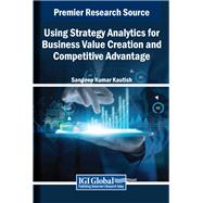 Using Strategy Analytics for Business Value Creation and Competitive Advantage