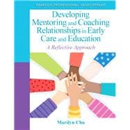 Developing Mentoring and Coaching Relationships in Early Care and Education A Reflective Approach