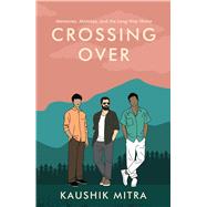 Crossing Over Memories, Mistake, and the Long Way Home