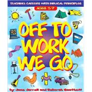 Off to Work We Go: Teaching Careers with Biblical Principles