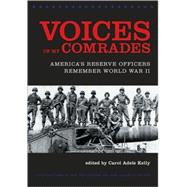 Voices of My Comrades America's Reserve Officers Remember World War II