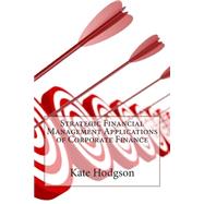 Strategic Financial Management Applications of Corporate Finance