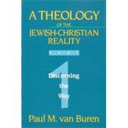 Theology of the Jewish-Christian Reality Part 1: Discerning the Way