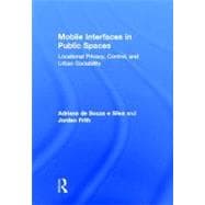 Mobile Interfaces in Public Spaces: Locational Privacy, Control, and Urban Sociability