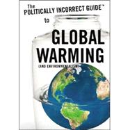 The Politically Incorrect Guide to Global Warming (And Environmentalism)