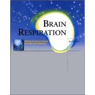Brain Respiration : Making Your Brain Creative, Peaceful, and Productive