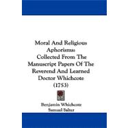 Moral and Religious Aphorisms : Collected from the Manuscript Papers of the Reverend and Learned Doctor Whichcote (1753)