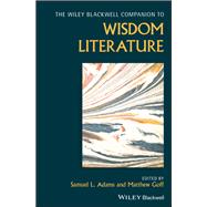 The Wiley Blackwell Companion to Wisdom Literature
