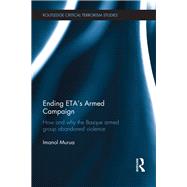 Ending ETAÆs Armed Campaign: How and Why the Basque Armed Group Abandoned Violence