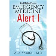 Alert Medical Series: Emergency Medicine Alert I