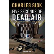 Five Seconds of Dead Air The Misadventures of Max Mason