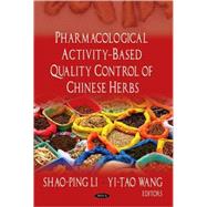 Pharmacological Activity-based Quality Control of Chinese Herbs