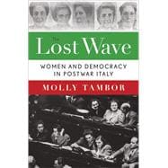 The Lost Wave Women and Democracy in Postwar Italy