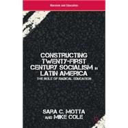 Constructing Twenty-First Century Socialism in Latin America The Role of Radical Education