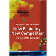 New Economy--New Competition The Rise of the Consumer?