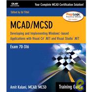 MCAD/MCSD Training Guide (70-316): Developing and Implementing Windows-Based Applications with Visual C# and Visual Studio.NET,9780789728234