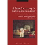 A Taste for Luxury in Early Modern Europe Display, Acquisition and Boundaries