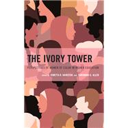 The Ivory Tower Perspectives of Women of Color in Higher Education