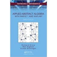 Applied Abstract Algebra with MapleTM and MATLAB«, Third Edition