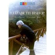 Elizabeth Bishop Nova Scotia's Home-made Poet