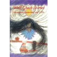 Wolf Ghost Stories : Encounters, Paranormal, and UFOs