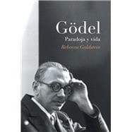 Gödel. Paradoja y vida