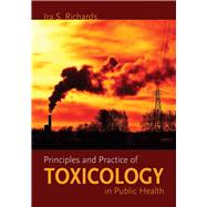 Principles and Practice of Toxicology in Public Health
