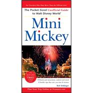 Mini Mickey: The Pocket-Sized Unofficial Guide<sup>®</sup> to Walt Disney World<sup>®</sup>, 6th Edition