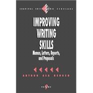 Improving Writing Skills : Memos, Letters, Reports, and Proposals
