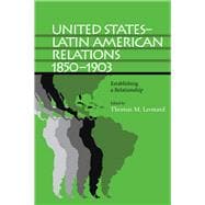 United States-Latin American Relations, 1850-1903