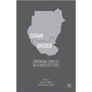 Sudan Divided Continuing Conflict in a Contested State