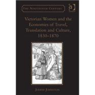 Victorian Women and the Economies of Travel, Translation and Culture, 1830û1870