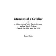 Memoirs Of A Cavalier Or A Military Journal Of The Wars In Germany, And The Wars In England. From The Year 1632 To The Year 1648