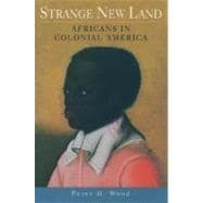 Strange New Land Africans in Colonial America