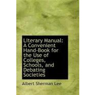 Literary Manual : A Convenient Hand-Book for the Use of Colleges, Schools, and Debating Societies