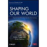 Shaping Our World : Engineering Education for the 21st Century