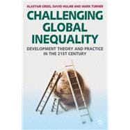 Challenging Global Inequality Development Theory and Practice in the 21st Century