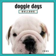 Doggie Days Bull Dog 2005 Calendar