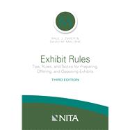 Exhibit Rules Tips, Rules, and Tactics for Preparing, Offering and Opposing Exhibits