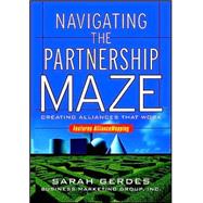 Navigating the Partnership Maze : Creating Alliances That Work