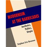 Modernism at the Barricades