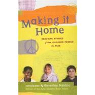 Making It Home : Real-Life Stories from Children Forced to Flee