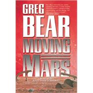 Moving Mars A Novel