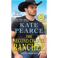 The Second Chance Rancher A Sweet and Steamy Western Romance