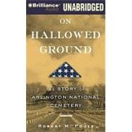 On Hallowed Ground: The Story of Arlington National Cemetery, Library Edition