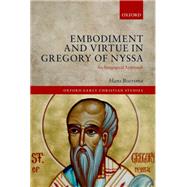 Embodiment and Virtue in Gregory of Nyssa An Anagogical Approach