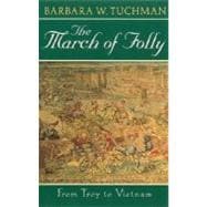 The March of Folly From Troy to Vietnam