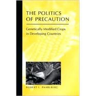 The Politics of Precaution: Genetically Modified Crops in Developing Countries