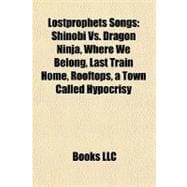 Lostprophets Songs : Shinobi vs. Dragon Ninja, Where We Belong, Last Train Home, Rooftops, a Town Called Hypocrisy