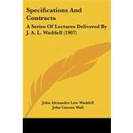 Specifications and Contracts : A Series of Lectures Delivered by J. A. L. Waddell (1907)